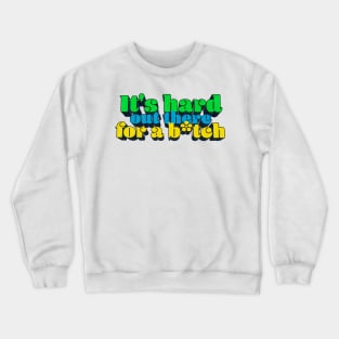 It's Hard Out There for a B*tch - J. Rogan Podcast Quote Crewneck Sweatshirt